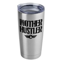 Mother Hustler 20 ounces Insulated Vacuum Sealed Tumbler Silver